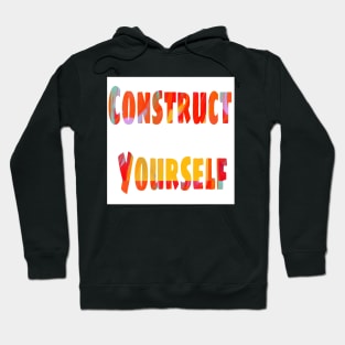 Construct Yourself Hoodie